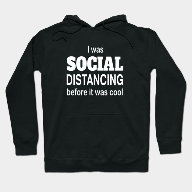 I was social distancing before it was cool Hoodie by pickledpossums